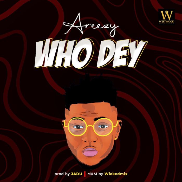 Areezy – Who Dey 1