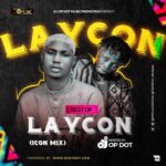 DJ OP Dot – Best Of Laycon Icon Mix
