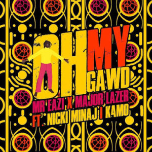 Mr Eazi Major Lazer – Oh My Gawd ft. Nicki Minaj K4mo