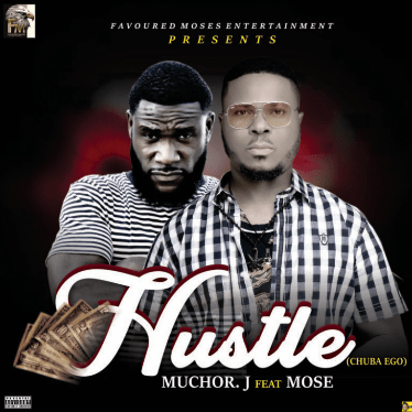 Muchor J x Mose – Hustle Chuba Money