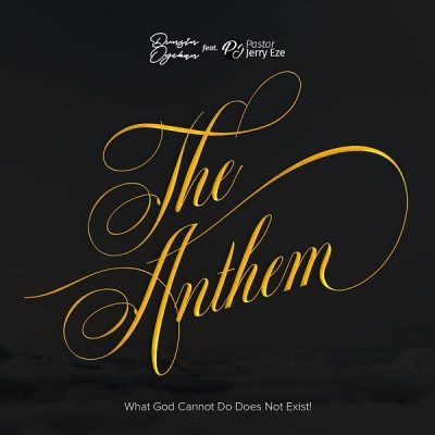 Dunsin Oyekan ft. Pst Jerry Eze – The Anthem What GOD Cannot Do Does Not Exist