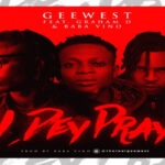 GeeWest I Dey Pray ft Baba Vino X Graham D