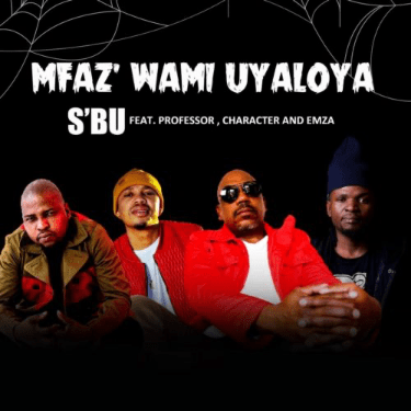 SBU – Umfazwam Uyaloya ft. Professor Character Emza