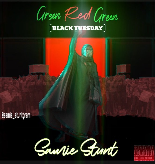 Samie Stunt – Green Red Green Black Tuesday