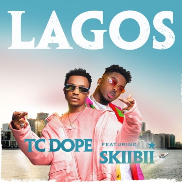 TC Dope ft. Skiibii – Lagos