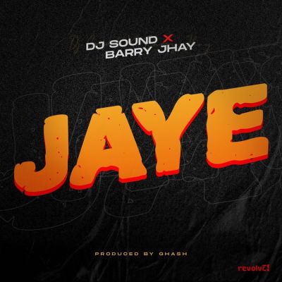 DJ Sound Ft. Barry Jhay – Jaye