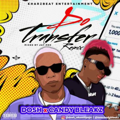 Dosh ft. Candy Bleakz – Do Transfer Remix