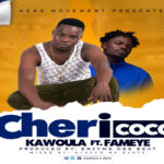Kawoula Biov – Chericoco ft Fameye