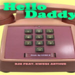 RJZ ft Kwesi Arthur – Hello Daddy