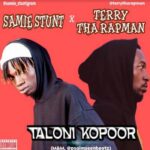Samie Stunt Ft. Terry Tha Rapman – Taloni KoPoor