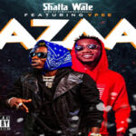 Shatta Wale ft Ypee – Azaa