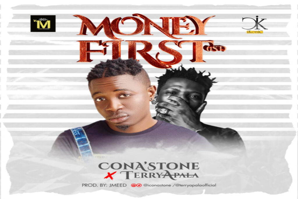 ConAStone ft Terry Apala Money First Mp3 Download