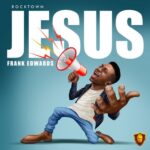 Frank Edwards Jesus Mp3 Download