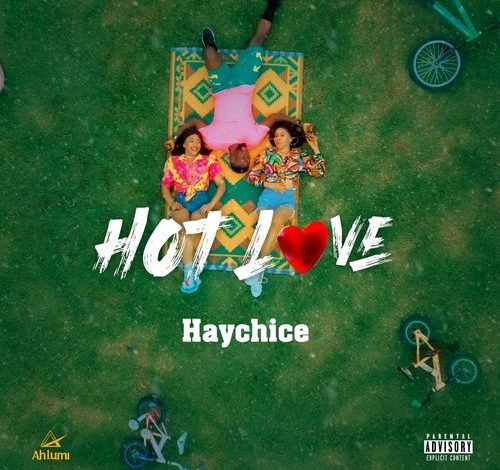 Haychice – Hot Love (Mp3 Download)