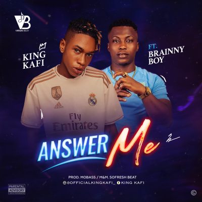 King Kafi ft. Brainy Boi Answer Me Mp3 Download