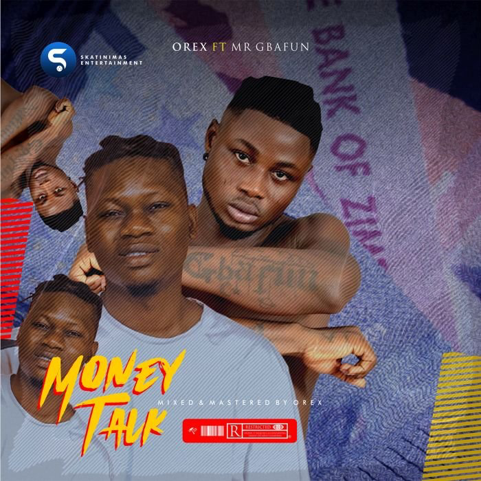 Orex Ft. Mr Gbafun – Money Talk (Mp3 Download)