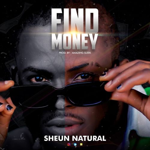 SHEUN NATURAL – FIND MONEY PROD BY AMAZING SLEEK
