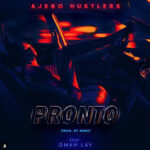Ajebo Hustlers Ft. Omah Lay Pronto Mp3 Download