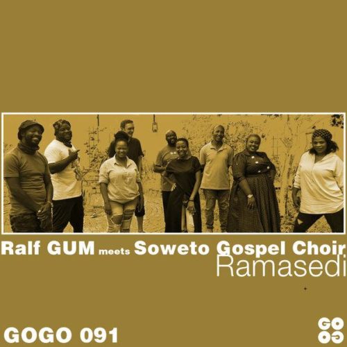 Ralf GUM Ft Soweto Gospel Choir Ramasedi