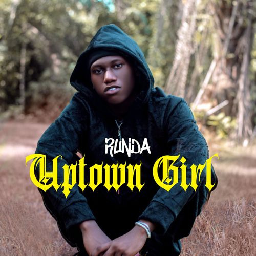 Runda – Uptown Girl Prod by Jaypomping