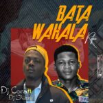 DJ Cora Ft. DJ Shizzy – Bata Wahala Refix Part 1