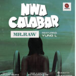 Mr Raw Ft. Yung L – Nwa Calabar Lyrics