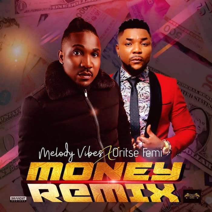 Melodyvibes Ft. Oritse Femi – Money Remix