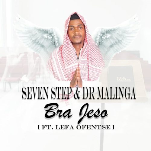 Seven Step Dr Malinga – Bra Jeso Ft Lefa