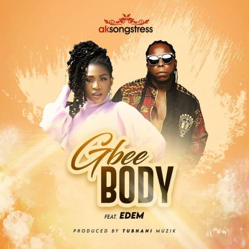 AK Songstress Gbee Body Ft. Edem mp3 download