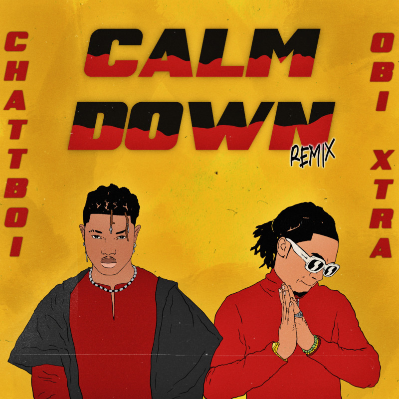 Chattboi Obi Xtra Calm Down Remix mp3 download