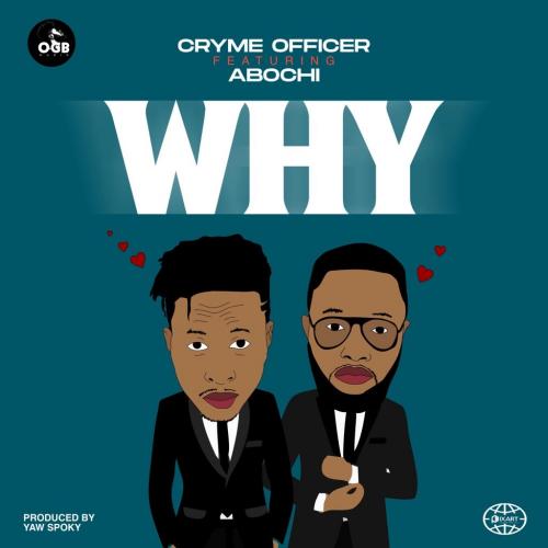 Cryme Officer Why Ft. Abochi mp3 download