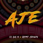 DJ Big N Aje ft Remy Crown mp3 download