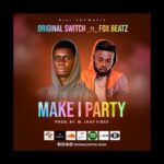 Original Switch Make I Party Ft. Foxbeatz mp3 download