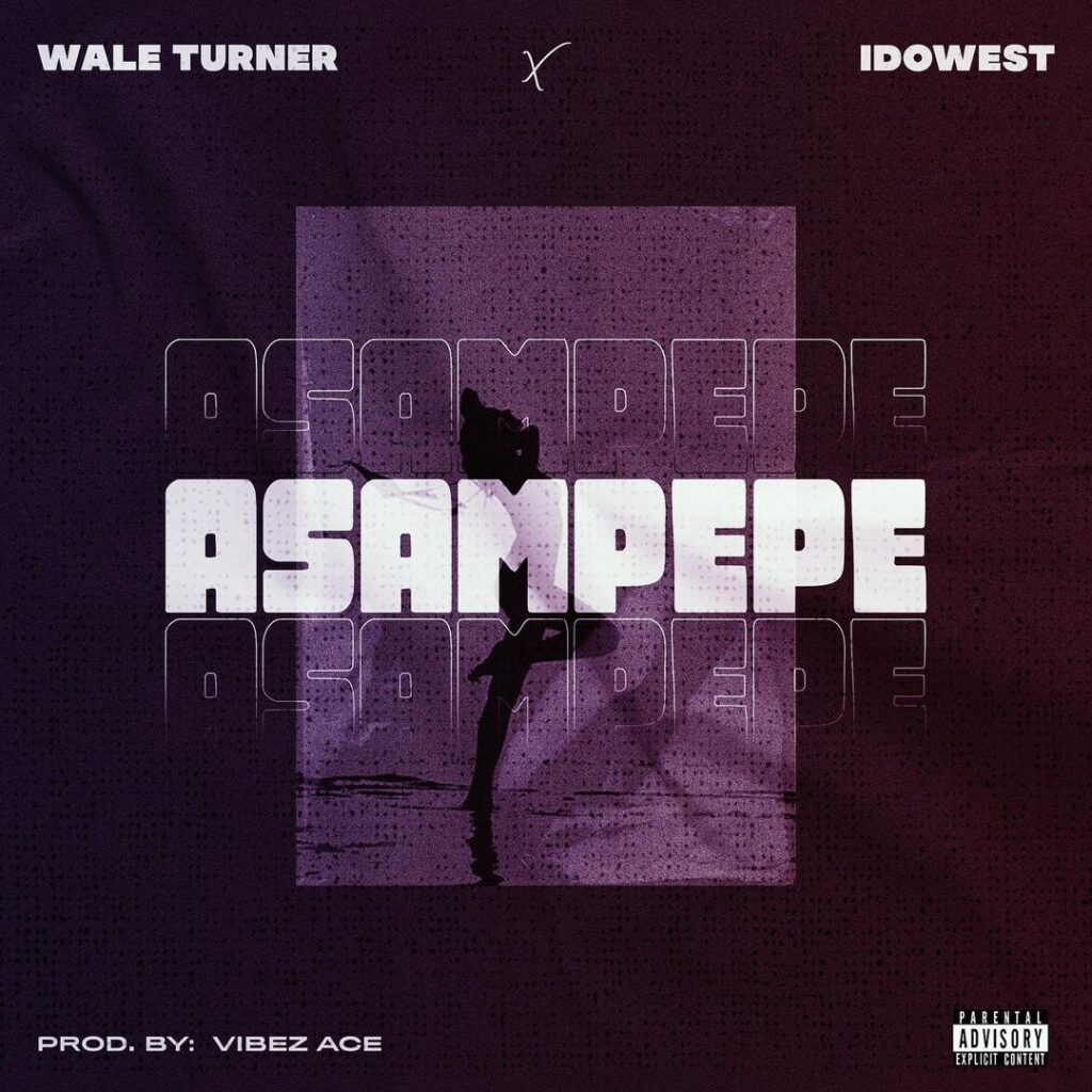 Wale Turner ft. Idowest Asampepe Mp3 Download