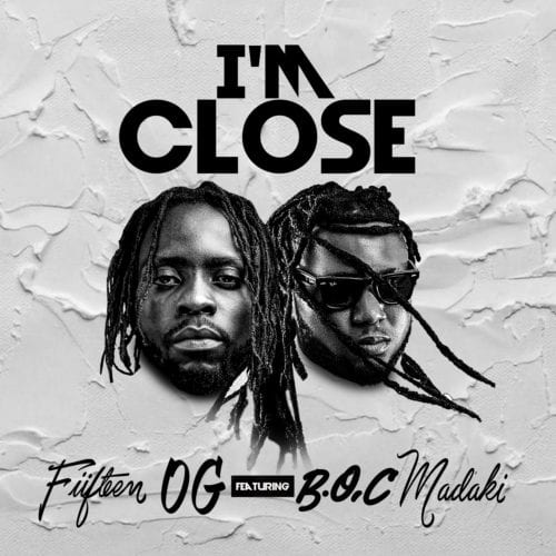 Fiifteen OG Im Close ft. BOC Madaki mp3 download