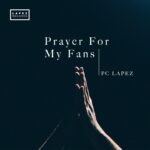 Pc Lapez Prayer For My Fans mp3 download