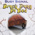 Busy Signal Bruk Dung Di Bed mp3 download