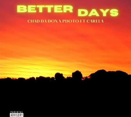 Chad Da Don & PdotO Better Days Ft. Carlla mp3 download