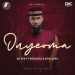 DJ TTB Ft. Philkeyz & Efik Zaza Onyeoma mp3 download
