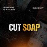 DJ Xclusive Cut Soap ft Rulerboy mp3 download