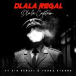 Dlala Regal Dlala Captain [Edit] Ft. Sir Sensei & Young Stunna mp3 download