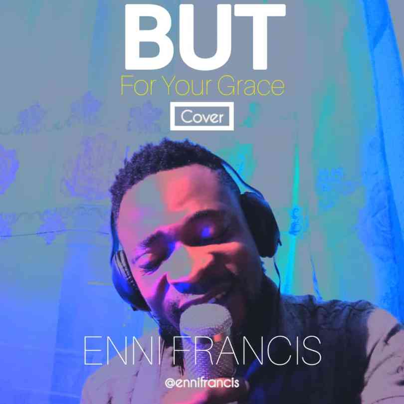 Enni Francis But For Your Grace Cover mp3 download