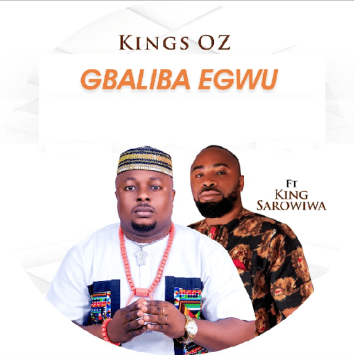 Kings Oz Gbaliba Egwu ft. King Sarowiwa mp3 download