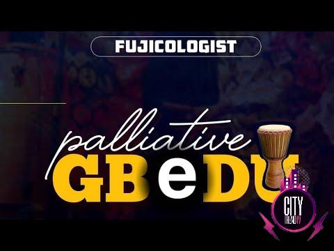 Fujicologist Palliative Gbedu Fresh 2021 mp3 download