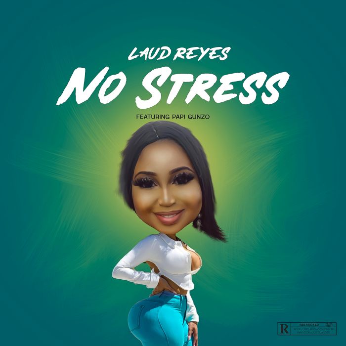 Laud Reyes Ft. Papi Gunzo No Stress mp3 download