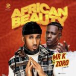 Mr K Ft. Zoro African Beauty mp3 downbload
