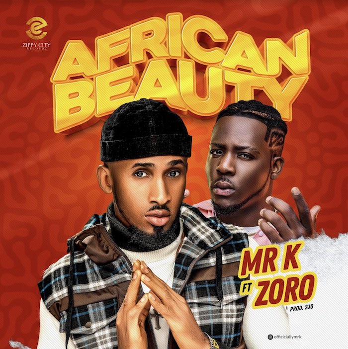 Mr K Ft. Zoro African Beauty mp3 downbload