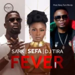 Sefa Fever Ft. Sarkodie x DJ Tira mp3 download