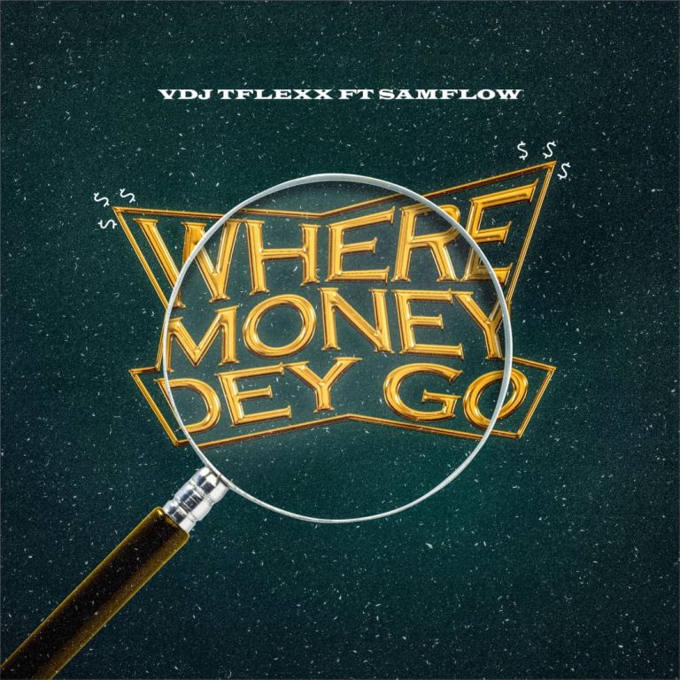 VDJ Tflexx Where Money Dey Go ft. Samflow mp3 download