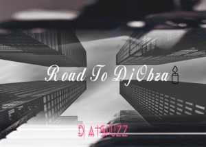 DJ Atshuzz Road To DJ Obza mp3 download
